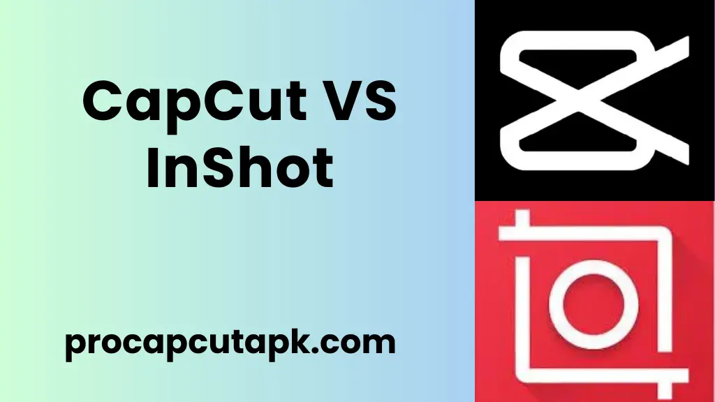 CapCut VS InShot