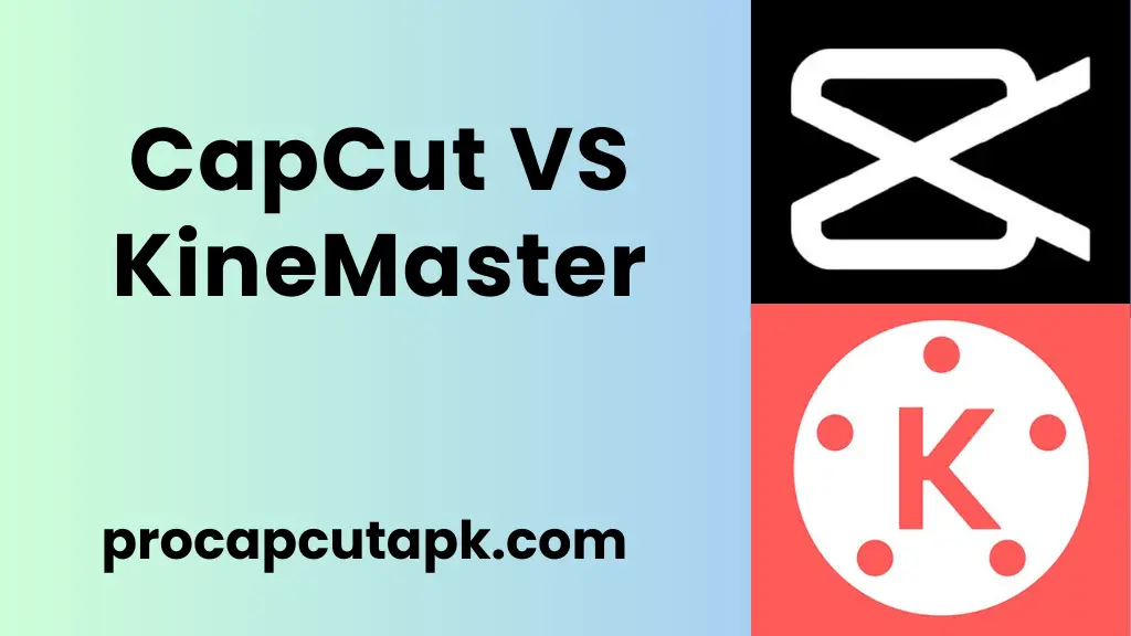 CapCut VS KineMaster