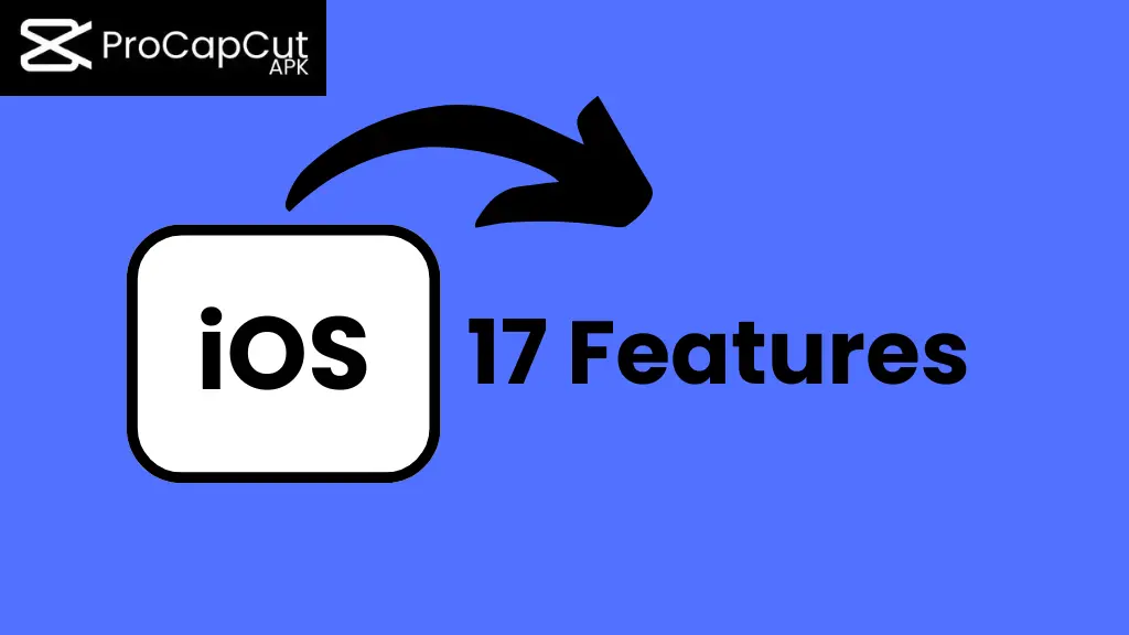 CapCut iOS 17 Features